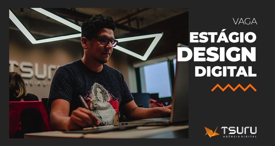 Vaga: Estágio em Design Digital na Tsuru